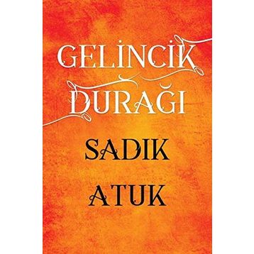 Gelincik Durağı - Sadık Atuk