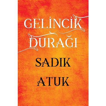 Gelincik Durağı - Sadık Atuk