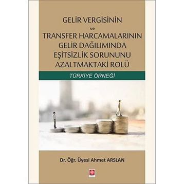 Gelir Vergisinin ve Transfer Harcamalarının Gelir Dağılımında Eşitsizlik Sorununu Azaltmaktaki Rolü - Ahmet Arslan