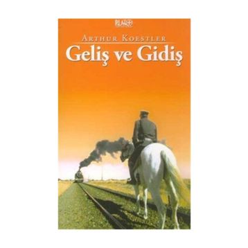 GELİŞ VE GİDİŞ - ARTHUR KOESTLER