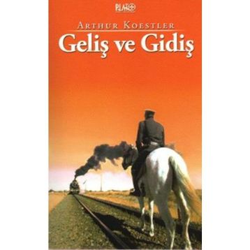 GELİŞ VE GİDİŞ - ARTHUR KOESTLER