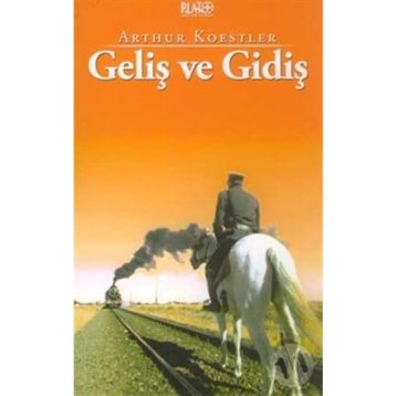 GELİŞ VE GİDİŞ - ARTHUR KOESTLER