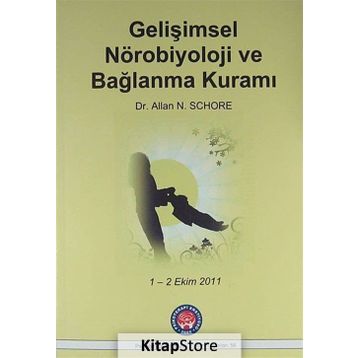 Gelişimsel Nörobiyoloji ve Bağlanma Kuramı - Allan N. Schore