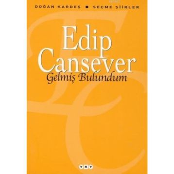 Gelmiş Bulundum Seçme Şiirler - Edip Cansever