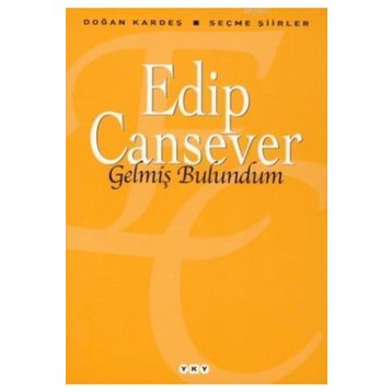 Gelmiş Bulundum Seçme Şiirler - Edip Cansever