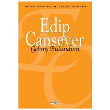 Gelmiş Bulundum Seçme Şiirler - Edip Cansever
