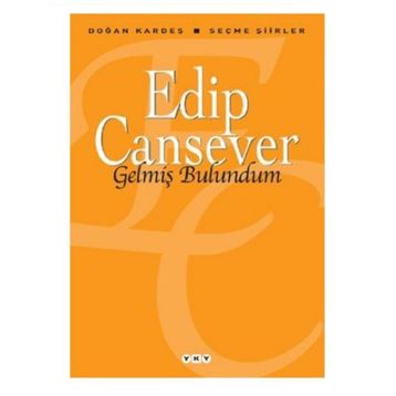 Gelmiş Bulundum Seçme Şiirler - Edip Cansever