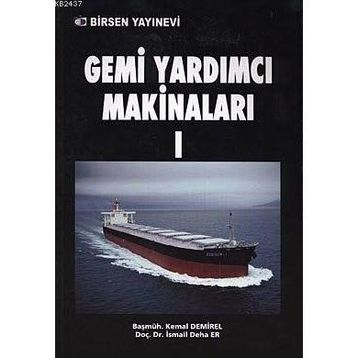 GEMI YARDIMCI MAKİNALARI 1 - İSMAİL DEHA ER;KEMAL DEMIREL