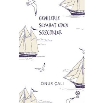 Gemilerle Seyahat Eden Sözcükler Onur Çalı