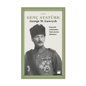 Genç Atatürk - George W. Gawrych