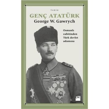 Genç Atatürk - George W. Gawrych