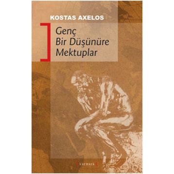 GENÇ BIR DÜŞÜNÜRE MEKTUPLAR - KOSTAS AXELOS