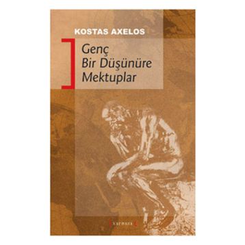 GENÇ BIR DÜŞÜNÜRE MEKTUPLAR - KOSTAS AXELOS