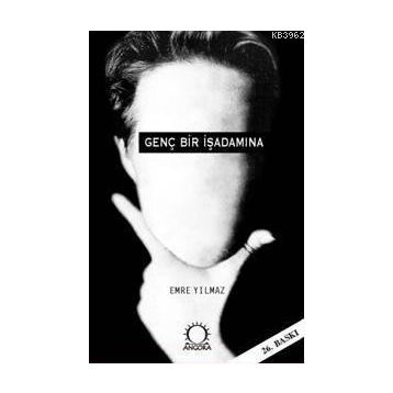 GENÇ BIR İŞADAMINA - EMRE YILMAZ