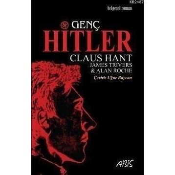 GENÇ HITLER - CLAUS HANT;JAMES TRIVERS;ALAN ROCHE