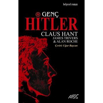 GENÇ HITLER - CLAUS HANT;JAMES TRIVERS;ALAN ROCHE