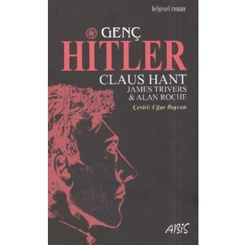 GENÇ HITLER - CLAUS HANT;JAMES TRIVERS;ALAN ROCHE