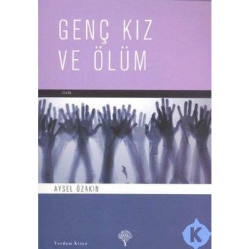 GENÇ KIZ VE ÖLÜM - AYSEL ÖZAKIN