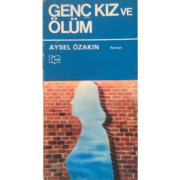 GENÇ KIZ VE ÖLÜM - AYSEL ÖZAKIN