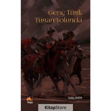 Genç Türk Turan Yolunda - Galip Ayata