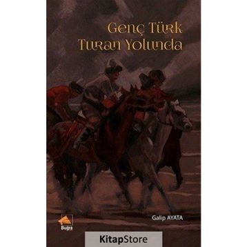 Genç Türk Turan Yolunda - Galip Ayata