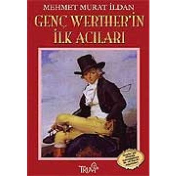 GENÇ WERTHER´IN İLK ACILARI - MEHMET MURAT İLDAN