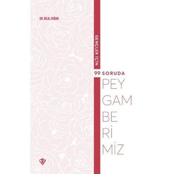 Gençler için 99 Soruda Peygamberimiz - Bilal Doğan