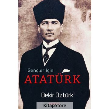 Gençler İçin Atatürk - Bekir Öztürk