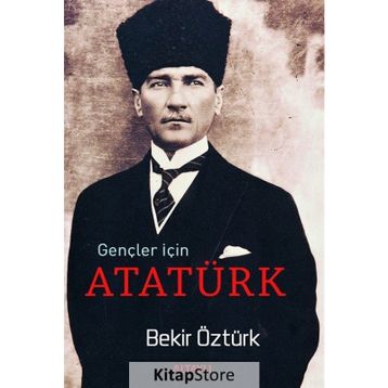 Gençler İçin Atatürk - Bekir Öztürk