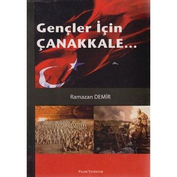 GENÇLER İÇİN ÇANAKKALE - RAMAZAN DEMIR