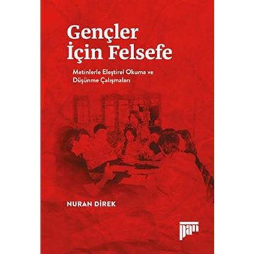Gençler İçin Felsefe-Metinlerle Eleştirel Okuma ve Düşünme Çalışmaları