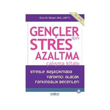 Gençler için Stres Azaltma Çalışma Kitabı - Gina M. Biegel