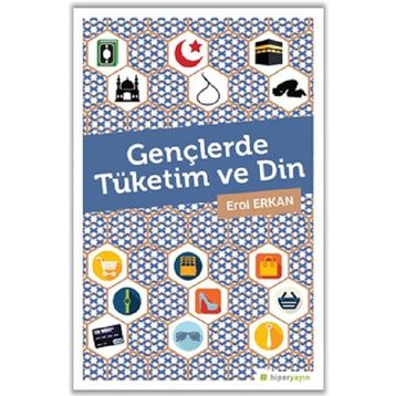 Gençlerde Tüketim ve Din - Erol Erkan