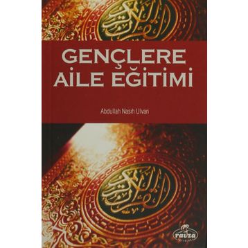 GENÇLERE AILE EĞİTİMİ - ABDULLAH NASIH ULVAN