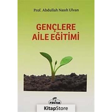 GENÇLERE AILE EĞİTİMİ - ABDULLAH NASIH ULVAN