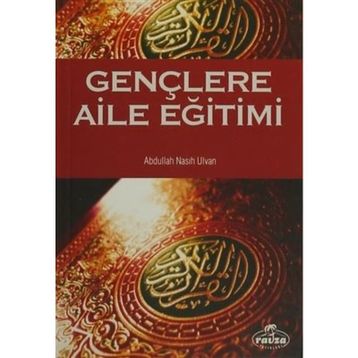 GENÇLERE AILE EĞİTİMİ - ABDULLAH NASIH ULVAN