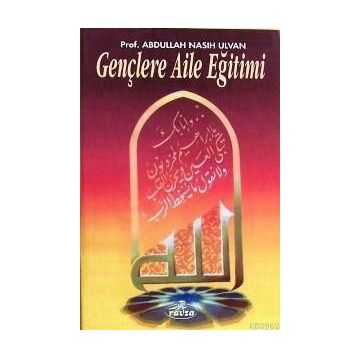GENÇLERE AILE EĞİTİMİ - ABDULLAH NASIH ULVAN