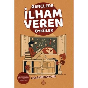Gençlere İlham Veren Öyküler - Lale Günaydın