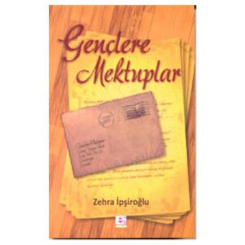 GENÇLERE MEKTUPLAR - ZEHRA İPŞİROĞLU