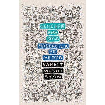 Gençlerle Baş Başa: Habercilik ve Medya - Vahdet Mesut Ayan