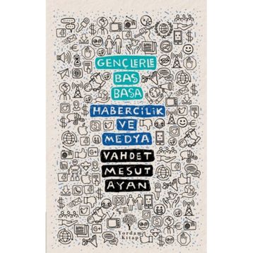 Gençlerle Baş Başa: Habercilik ve Medya - Vahdet Mesut Ayan
