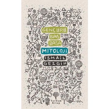 Gençlerle Baş Başa: Mitoloji - İsmail Gezgin
