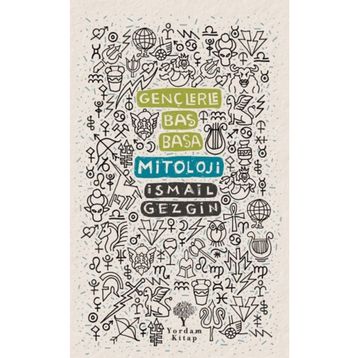 Gençlerle Baş Başa: Mitoloji - İsmail Gezgin