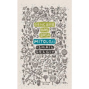 Gençlerle Baş Başa: Mitoloji - İsmail Gezgin
