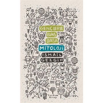 Gençlerle Baş Başa: Mitoloji - İsmail Gezgin