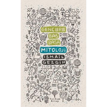 Gençlerle Baş Başa: Mitoloji - İsmail Gezgin