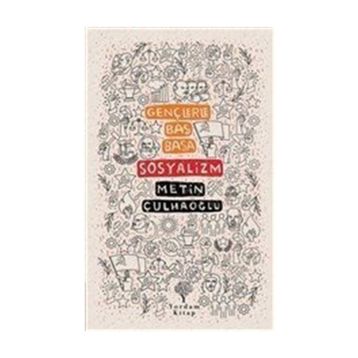 Gençlerle Baş Başa Sosyalizm - Metin Çulhaoğlu