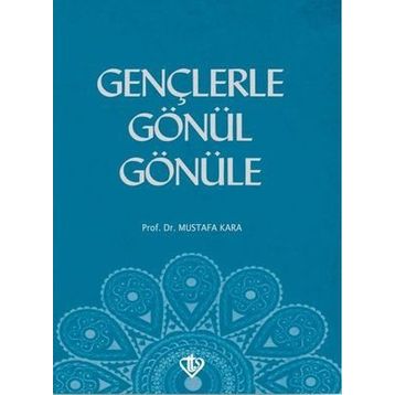GENÇLERLE GÖNÜL GÖNÜLE - MUSTAFA KARA