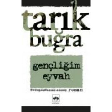 Gençliğim Eyvah - Tarık Buğra