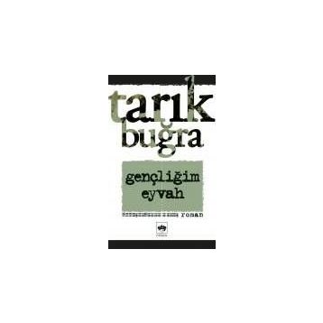 Gençliğim Eyvah - Tarık Buğra